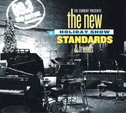 The Current Presents the New Standards & Friends Holiday Show