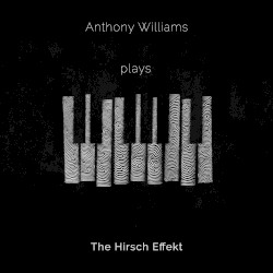 Anthony Williams Plays The Hirsch Effekt