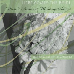 Drew’s Famous Wedding Songs: Here Comes the Bride