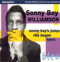 Sonny Boy’s Jump: R&B Began Here!