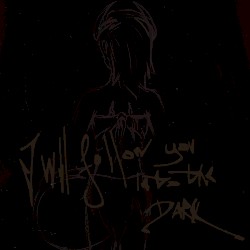 I Will Follow You into the Dark