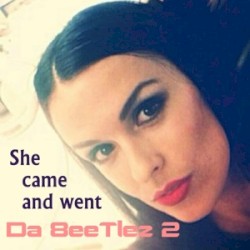 She Came and Went