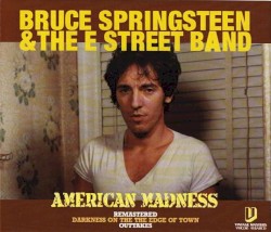 American Madness: Remastered Darkness on the Edge of Town Outtakes