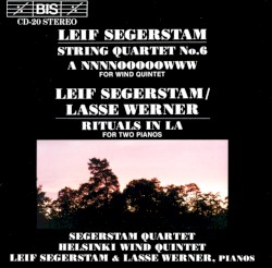 Segerstam: String Quartet no. 6 / A NNNNOOOOOWWW / Segerstam/Werner: Rituals in La