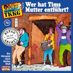 TKKG 70: Wer hat Tims Mutter entführt?