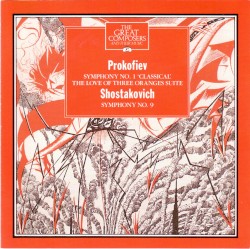 The Great Composers, Volume 47: Prokofiev: Symphony no. 1 “Classical” / The Love of Three Oranges Suite / Shostakovich: Symphony no. 9