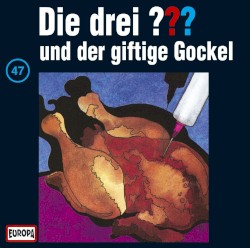 Die drei ??? 47: und der giftige Gockel