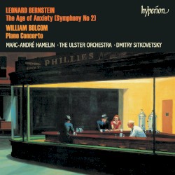 Leonard Bernstein: The Age of Anxiety (Symphony no. 2) / William Bolcom: Piano Concerto