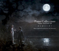 Piano Collections FINAL FANTASY XV - 夜に満ちる律べ -