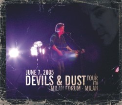 Devils & Dust Tour: June 7, 2005 Milan Forum: Milan ITA