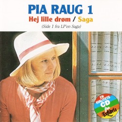 Pia Raug, 1: Hej Lille Drøm / Saga
