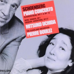 Schoenberg: Piano Concerto / Klavierstücke, op. 11 & 19 / Berg: Sonata, op. 1 / Webern: Variations, op. 27