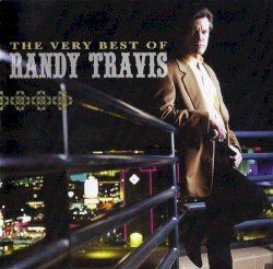 The Very Best Of Randy Travis