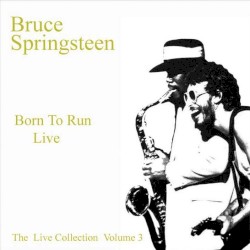 The Live Collection, Volume 3: Born to Run Live