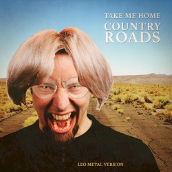 Take Me Home, Country Roads (Metal Version)