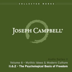 Mythic Ideas & Modern Culture, Lecture 2: The Psychological Basis of Freedom