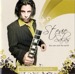 The Sun And The Earth "The Essential Stevie Salas" Vol. 1
