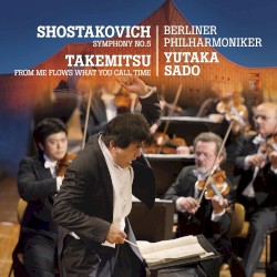 Shostakovich: Symphony no. 5 / Takemitsu: From me flows what you call Time