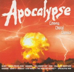 Apocalypse: Cinema Choral Classics