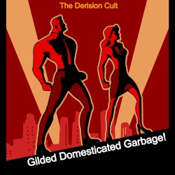 Gilded Domesticated Garbage!