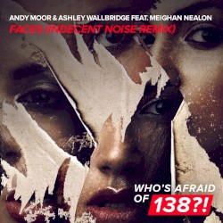 Faces (Indecent Noise Remix)