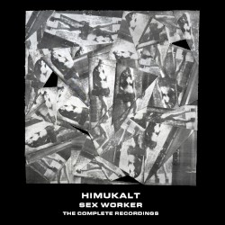 Sex Worker : The Complete Recordings
