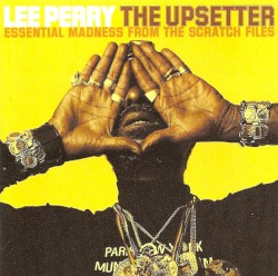 The Upsetter: Essential Madness From the Scratch Files