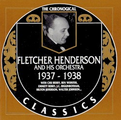 The Chronological Classics: Fletcher Henderson and His Orchestra 1937-1938