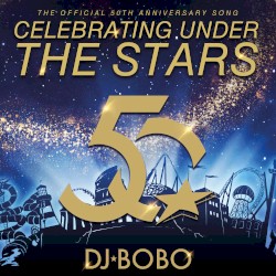 DJ BoBo – 50 Jahre Europa-Park "Celebrating under the Stars"