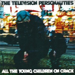 All the Young Children on Crack
