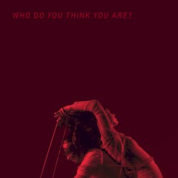 Who Do You Think You Are?