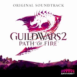 Guild Wars 2: Path of Fire (Original Game Soundtrack)