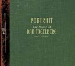 Portrait: The Music of Dan Fogelberg