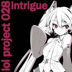 lol Project 028:intrigue