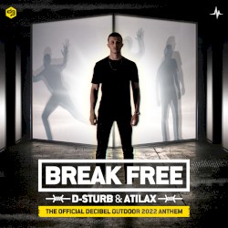 Break Free (Official Decibel Outdoor 2022 Anthem)