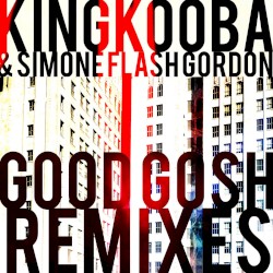 Good Gosh (Remixes)
