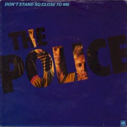 Don’t Stand So Close to Me