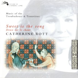 Sweet Is the Song: Music of the Troubadours & Trouvères