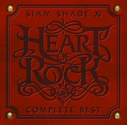 Siam Shade XI Complete Best ~Heart Of Rock~