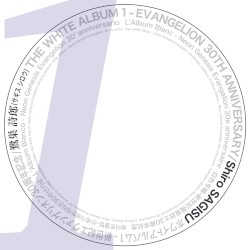 THE WHITE ALBUM 1 - EVANGELION 30TH ANNIVERSARY