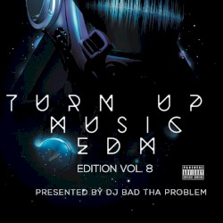 Turn Up Music [EDM Edition] Vol. 8