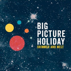 Big Picture Holiday: Shimmer and Melt