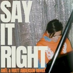 Say It Right (Anël & Matt Anderson remix)