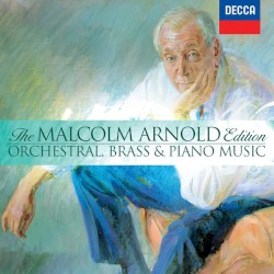 The Malcolm Arnold Edition: Orchestral, Brass, & Piano Music