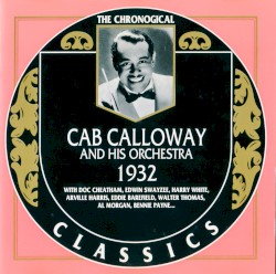 The Chronological Classics: Cab Calloway and His Orchestra: 1932