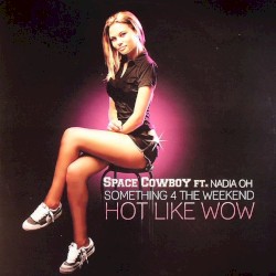 Something 4 The Weekend / Hot Like Wow