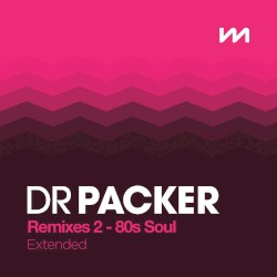 Dr Packer Remixes 2: 80s Soul β Extended