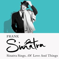 Sinatra Sings… of Love and Things