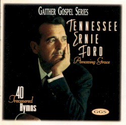 Amazing Grace: 40 Treasured Hymns