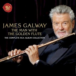 James Galway: The Man With the Golden Flute: The Complete RCA Album Collection